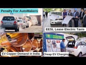 Electric Vehicles News 8 – EV Copper Demand, Penalty For AutoMakers, EESL Lease Electric Taxis