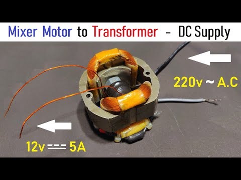 12V 5 Amps Supply for DC Motor using 220v Mixer Motor as Transformer