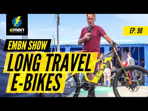 Long Travel E-Bikes – Better Than An Uplift? | EMBN Show Ep. 98