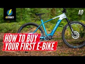 How To Buy Your First E Bike | EMTB Beginner Buyer’s Guide