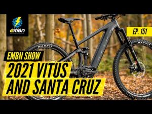 New 2021 Bikes From Vitus & Santa Cruz! | The EMBN Show Ep. 151