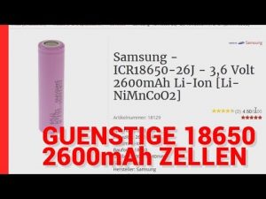 Günstige Zellen 1,58€ 2600mAh 18650 Zellen – Samsung – Panasonic – Sony