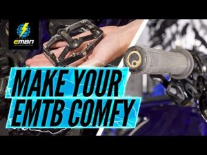How To Make Your E-Bike Comfortable | EMTB Set Up Tips