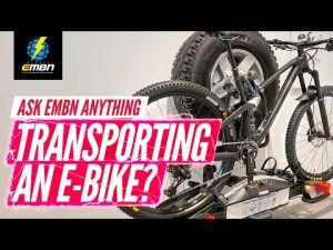 How To Transport An E-Bike? | Ask EMBN Anything About EMTB