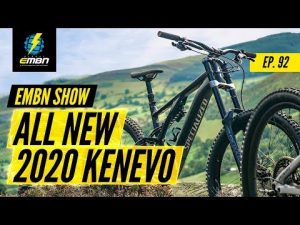 The 2020 Specialized Kenevo E-Bike | EMBN Show Ep. 92