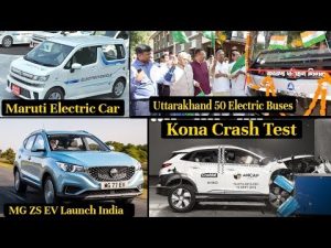 Electric Vehicles News 44 Maruti Electric Car, Hyundai Kona Crash Test, Uttarakhand Electric Buses