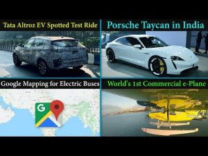 Electric Vehicles News 66 Tata Altroz EV,Electric Plane,AP electric Bus,Porsche Taycan,Gmaps e-Bus