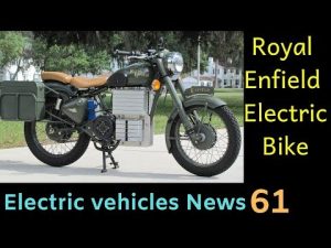 Electric vehicles News 61: Royal Enfield Electric Motorcycle, Ather Electric Motorcycle