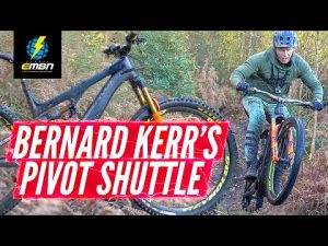 Bernard Kerr’s Pivot Shuttle | EMBN Pro Bike Check