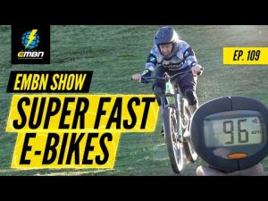 Super Fast Electric Bikes | EMBN Show Ep. 109