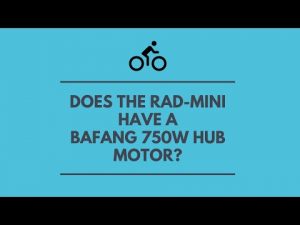 Does a Rad-Mini Have a 750W Bafang Hub Motor or Not???