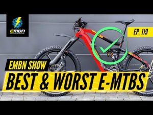 The Best And Worse E Bikes Ever | The EMBN Show Ep:119