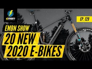 20 New E Bikes From 2020 | EMBN Show Ep. 129