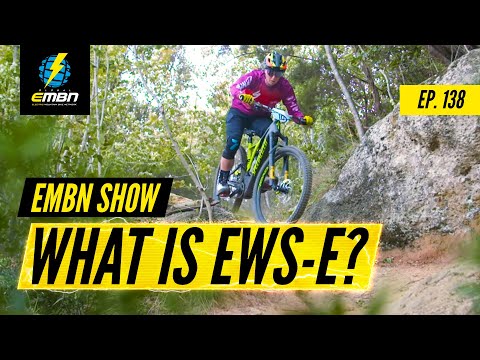 What Is The EWS-E? EMTB Racing | EMBN Show Ep 138