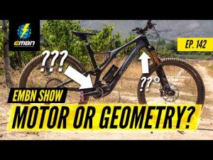 Is The Motor More Important Than An E Bike’s Geometry? | The EMBN Show Ep. 142